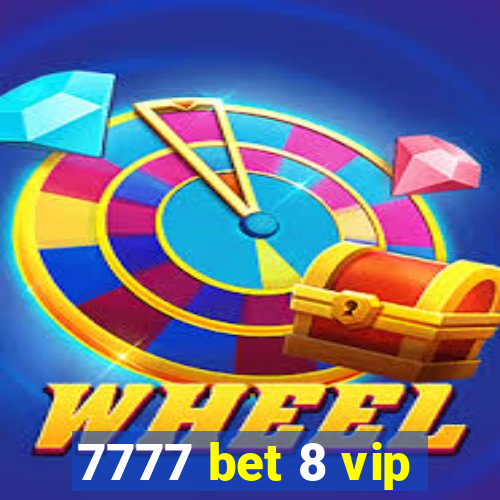 7777 bet 8 vip